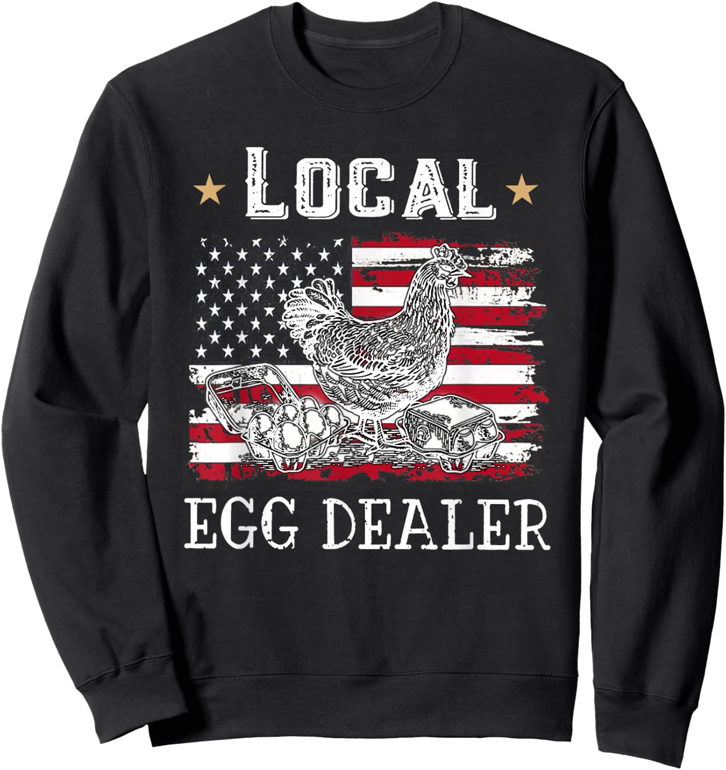 Local Egg Dealer Funny American Flag Chicken Lover Farmer Sweatshirt - Sweatshirt | Black