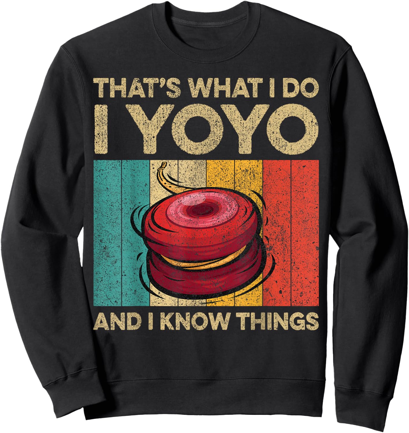 I Yoyo And I Know Things | Funny Vintage Yoyo Sweatshirt - Sweatshirt | Black