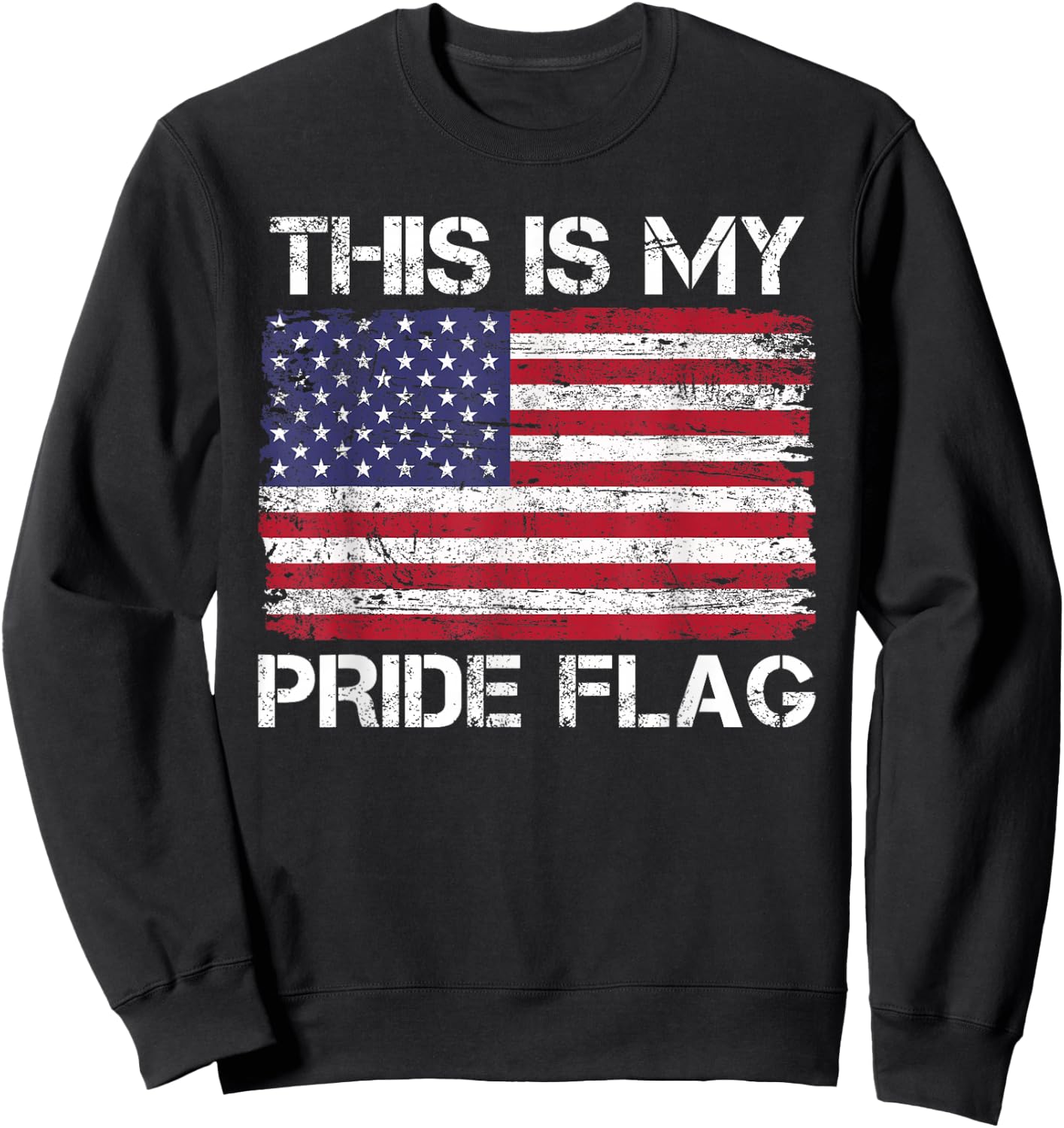 This is My Pride Flag USA American 4th of July Patriotic Sweatshirt - Sweatshirt | Black