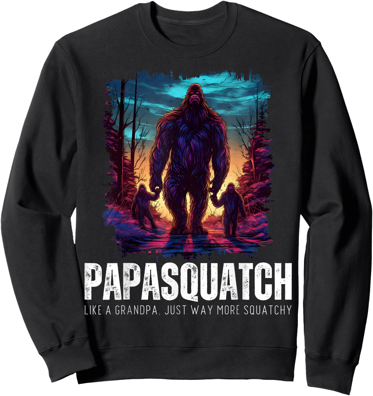 Papasquatch Like A Grandpa Just Way More Squatchy Bigfoot Sweatshirt - Sweatshirt | Black