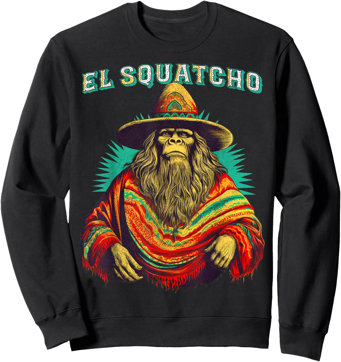 El Squatcho Poncho – Western Bigfoot Funny Sasquatch Sweatshirt - Sweatshirt | Black