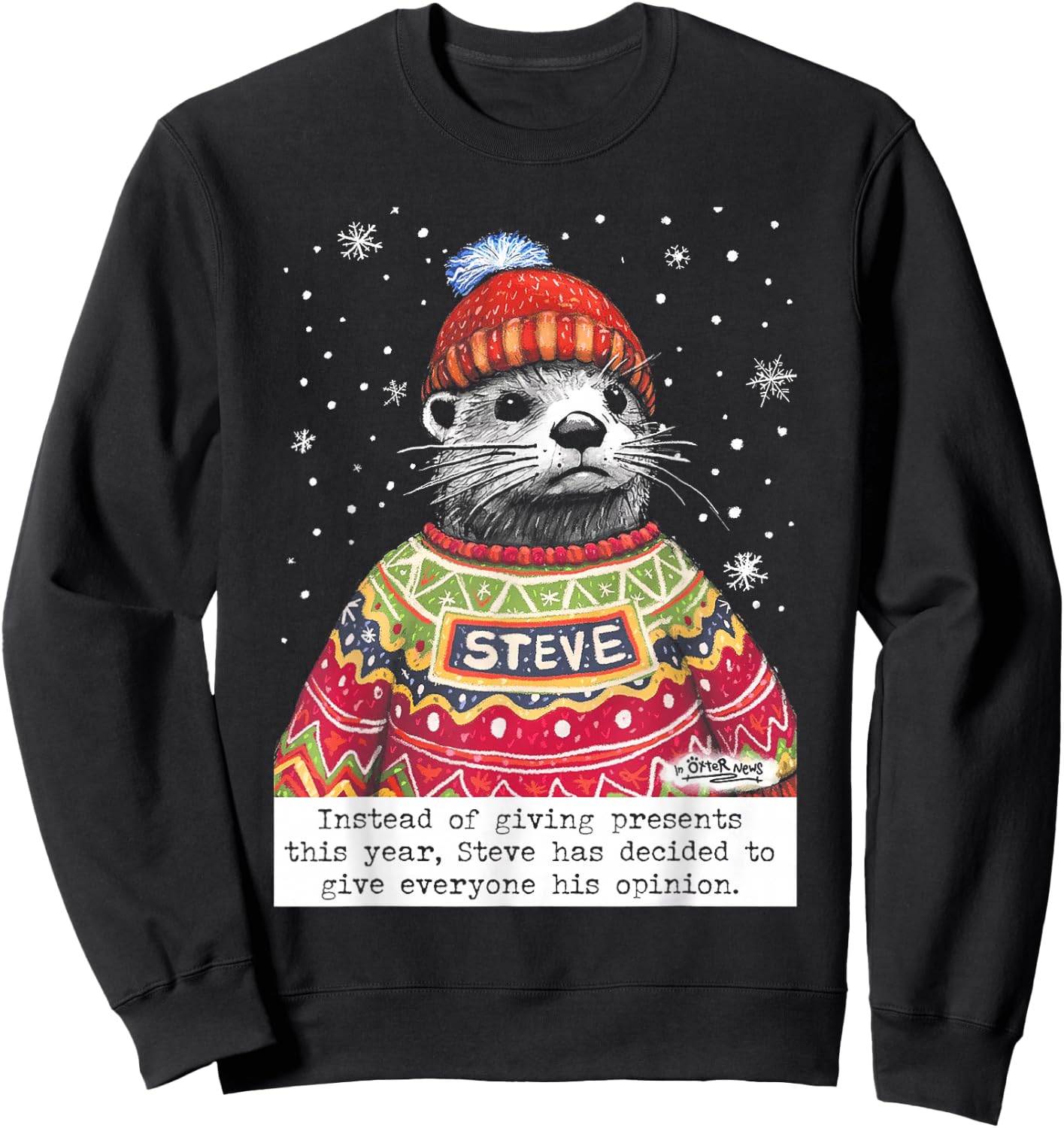 Steve Otter Instead Of Giving Presents This Year Sweatshirt - Sweatshirt | Black