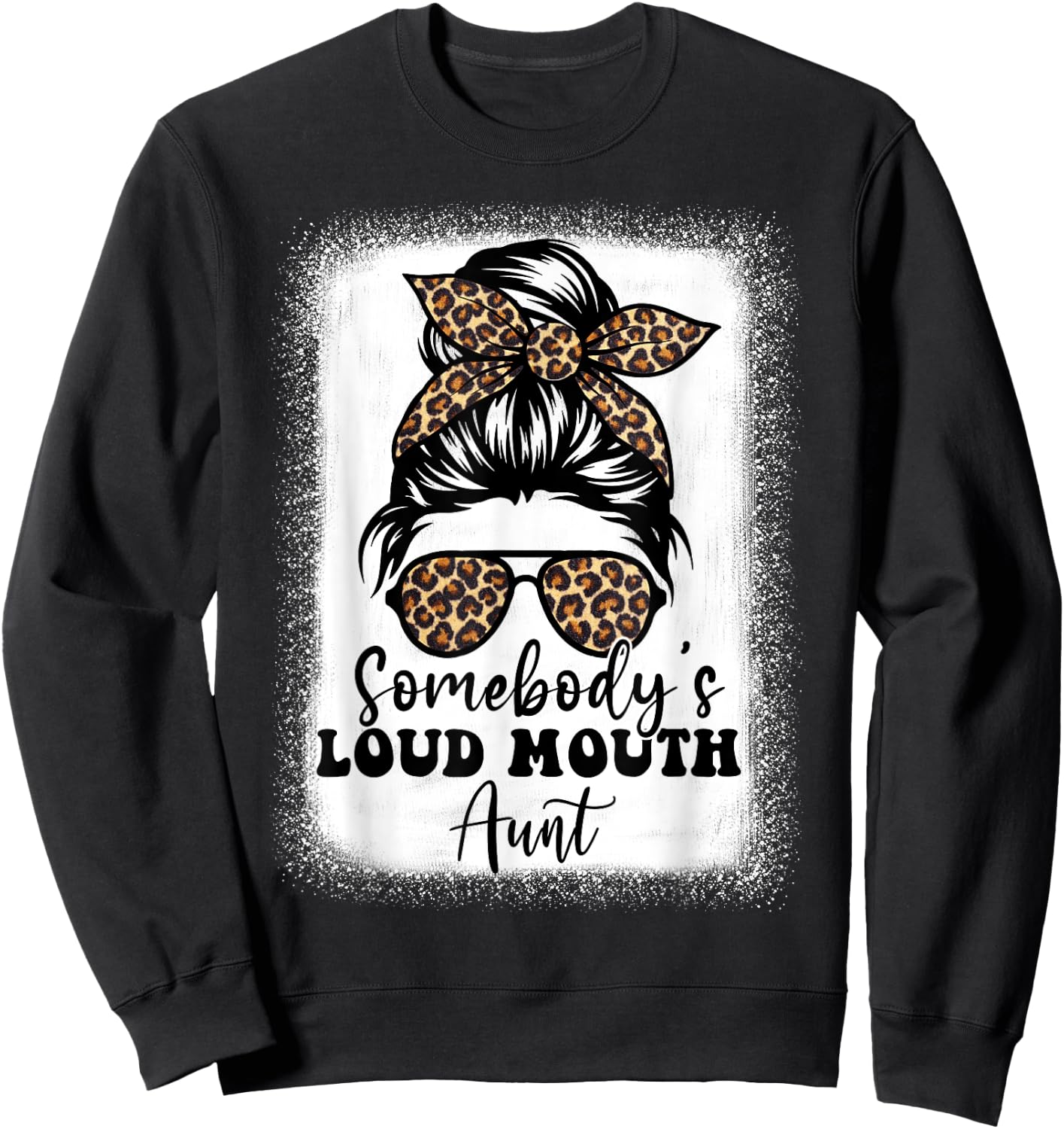 Leopard Messy Bun Somebody's Loud Mouth Aunt Bleached Sweatshirt - Sweatshirt | Black