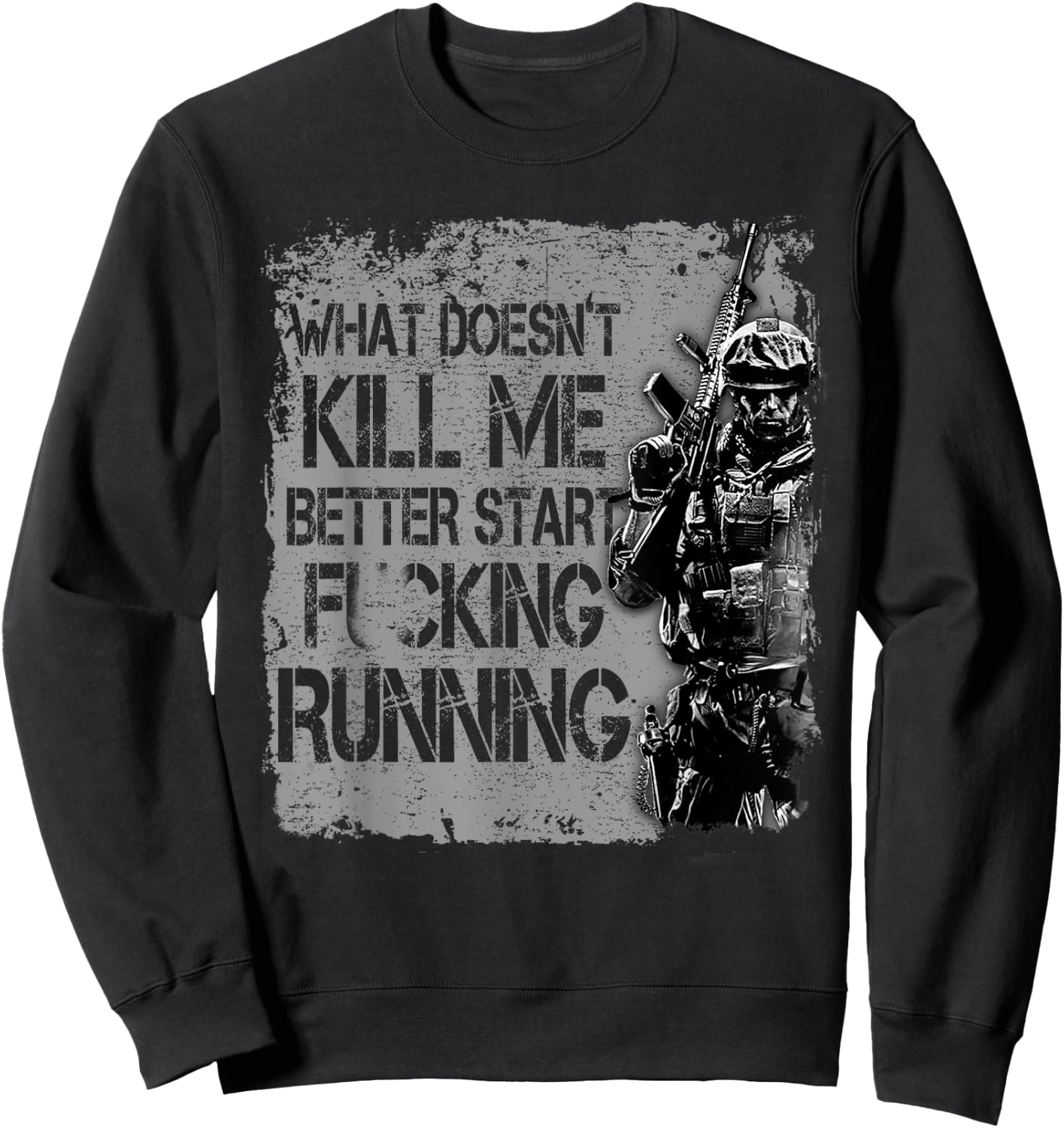 Veteran Shirt What Doesn't Kill Me Better Start Running Sweatshirt - Sweatshirt | Black