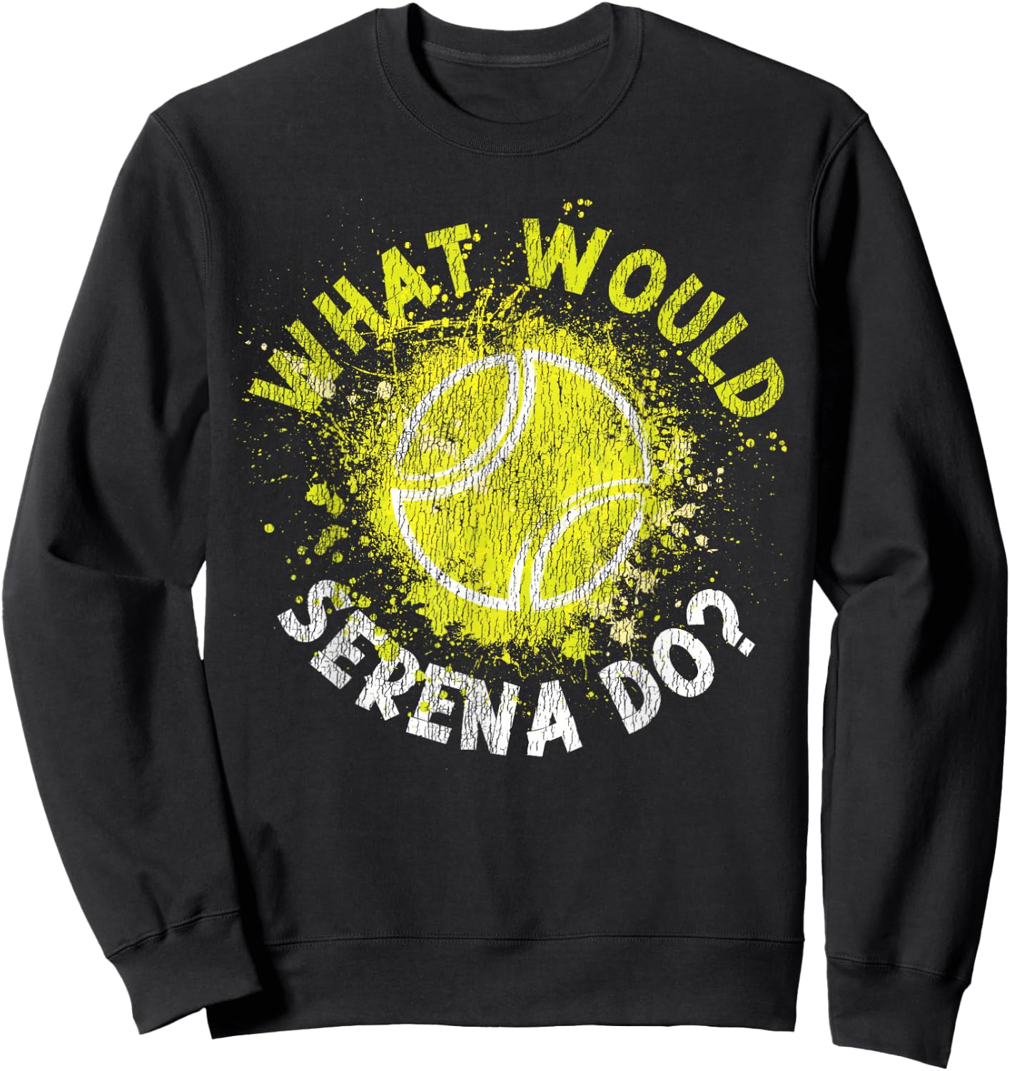 Funny Tennis Player Racket What Would Serena Do? Sweatshirt - Sweatshirt | Black