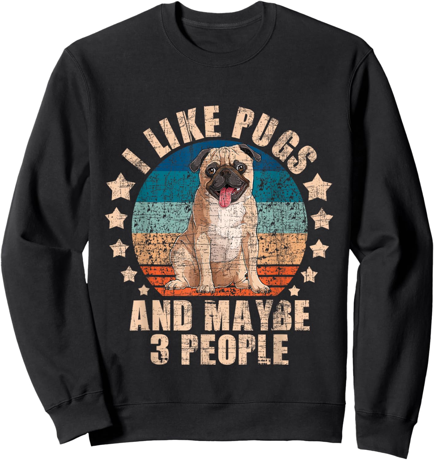 I Like Pugs And Maybe 3 People - Pet Breeder Dog Lover Sweatshirt - Sweatshirt | Black