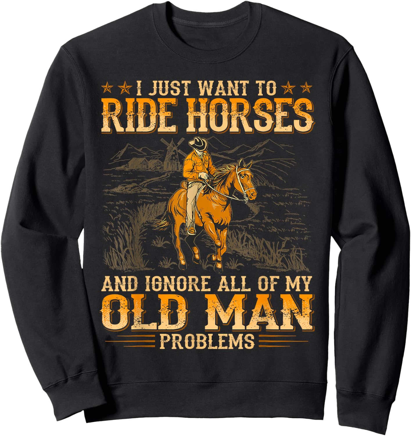 I Just Want To Ride Horses And Ignore All Of My Old Man Sweatshirt - Sweatshirt | Black