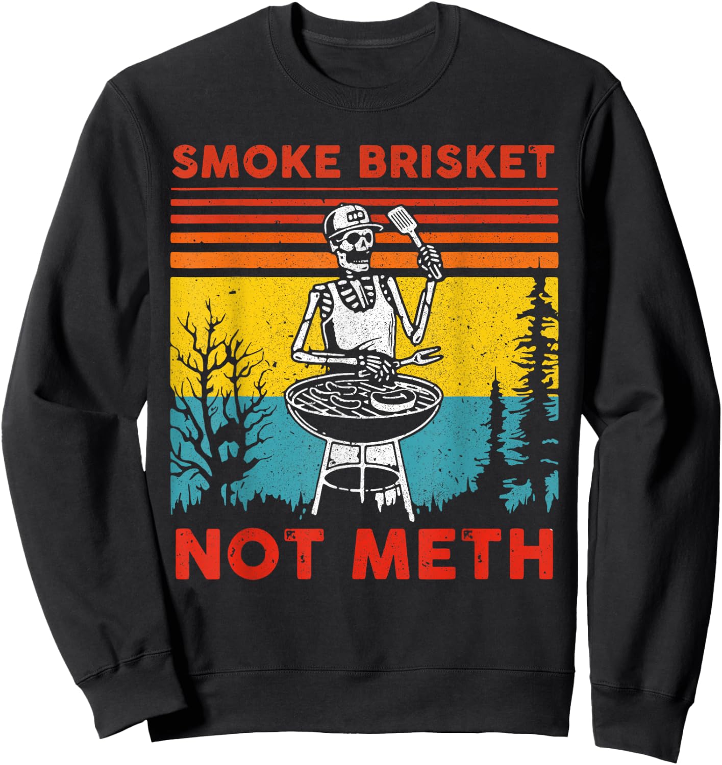 Funny BBQ Skeleton Smoke Brisket Not Meth Grilling Master Sweatshirt - Sweatshirt | Black