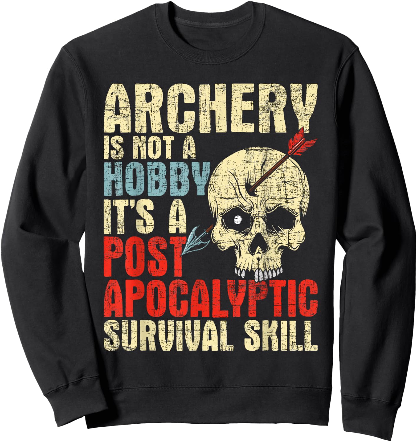 Archery is Not A Hobby - Survival Bowman Archer Bowhunting Sweatshirt - Sweatshirt | Black