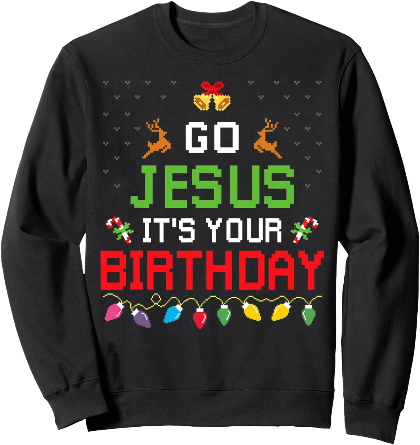 Go Jesus It's Your Birthday Ugly Christmas Sweater Funny Sweatshirt - Sweatshirt | Black
