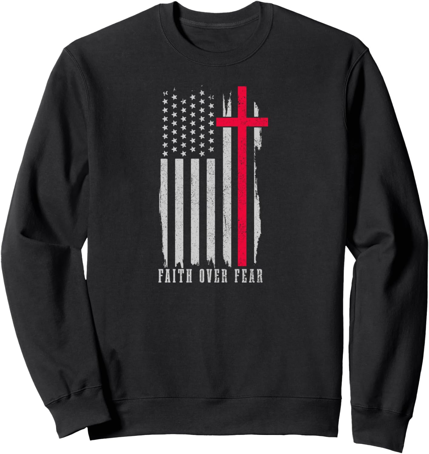 Faith Over Fear American Flag Jesus Patriotic Christian Sweatshirt - Sweatshirt | Black