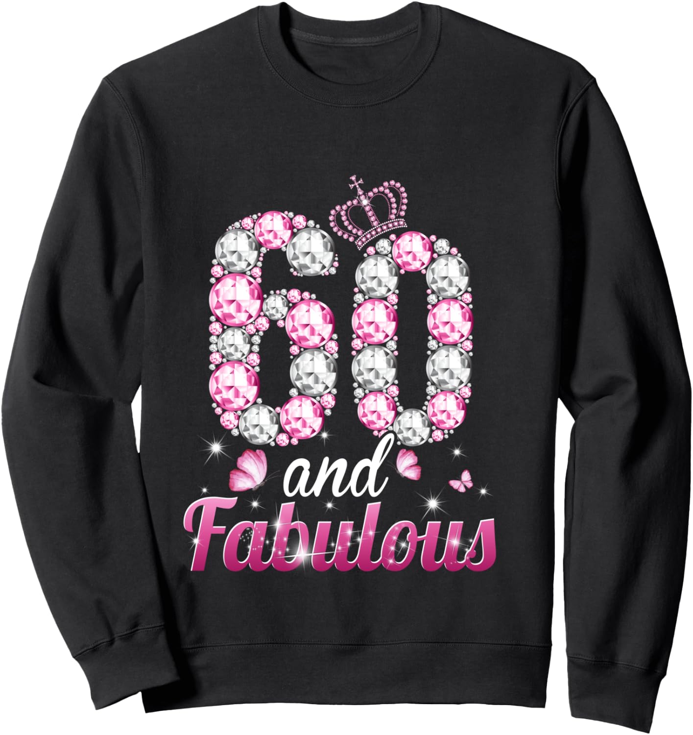 60 and Fabulous 60th Birthday Queen 60 Years Old Women Pink Sweatshirt - Sweatshirt | Black