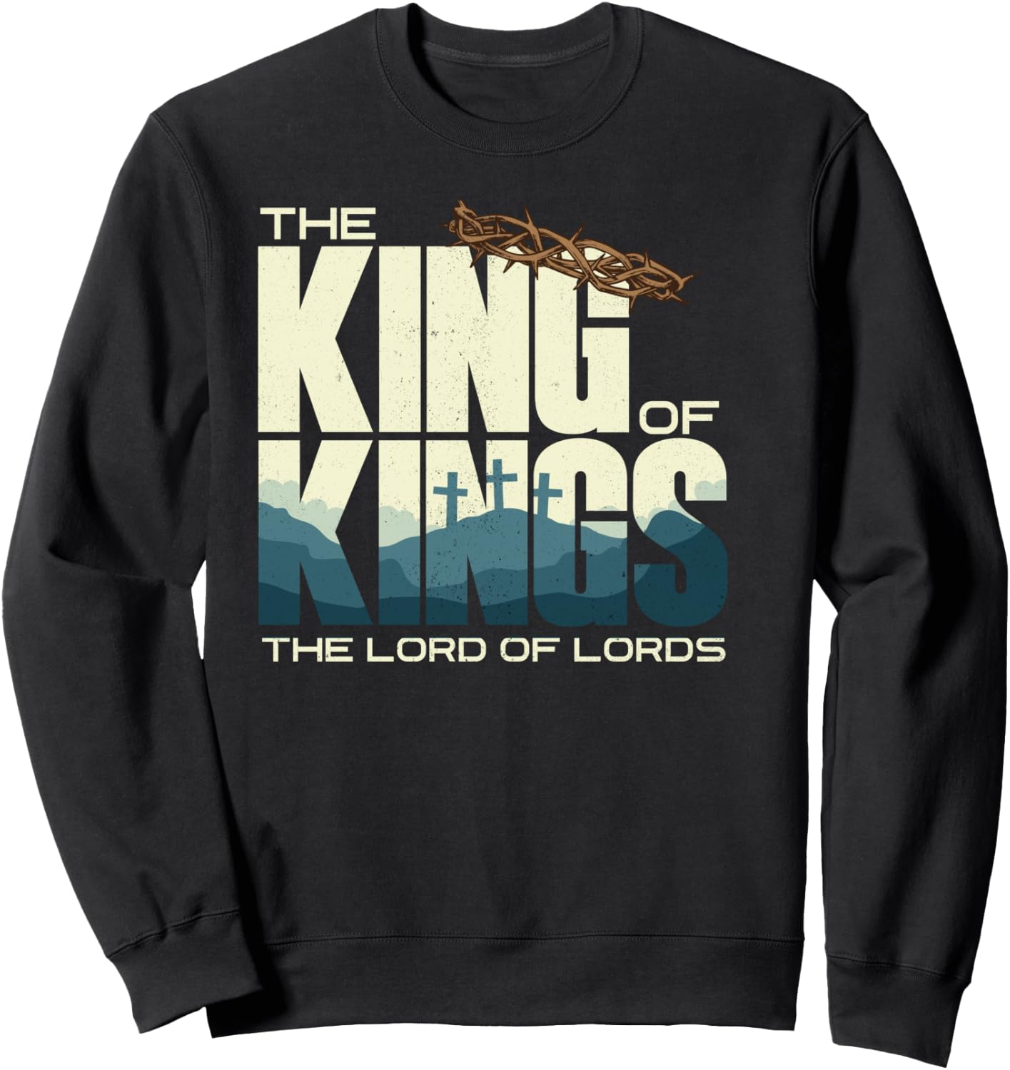 Jesus is the King of Kings Crucifixion Cross Crown Gospel Sweatshirt - Sweatshirt | Black