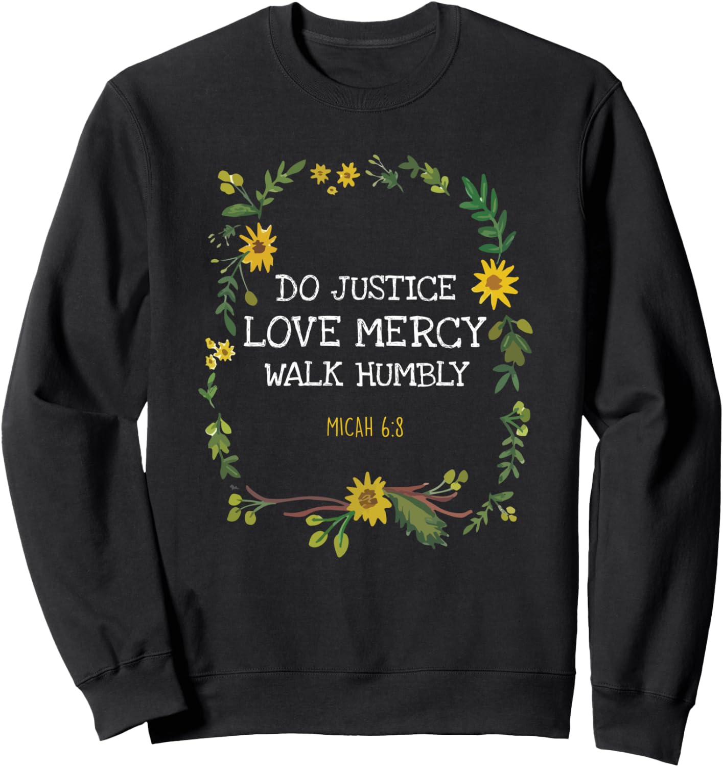 Do Justice Love Mercy Walk Humbly Micah 6:8 Christian Verse Sweatshirt - Sweatshirt | Black