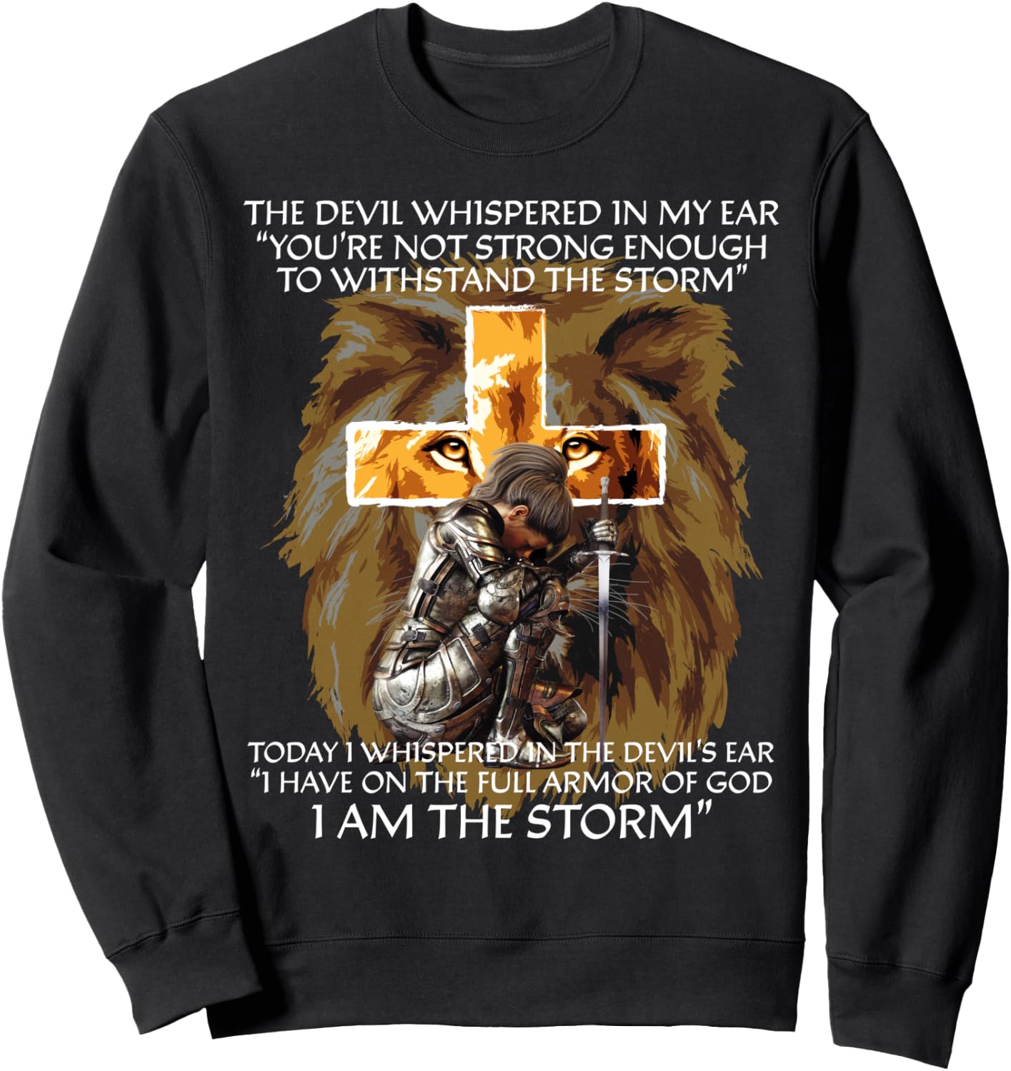 The Devil Whispered In My Ear I Am The Storm Christian Gifts Sweatshirt - Sweatshirt | Black