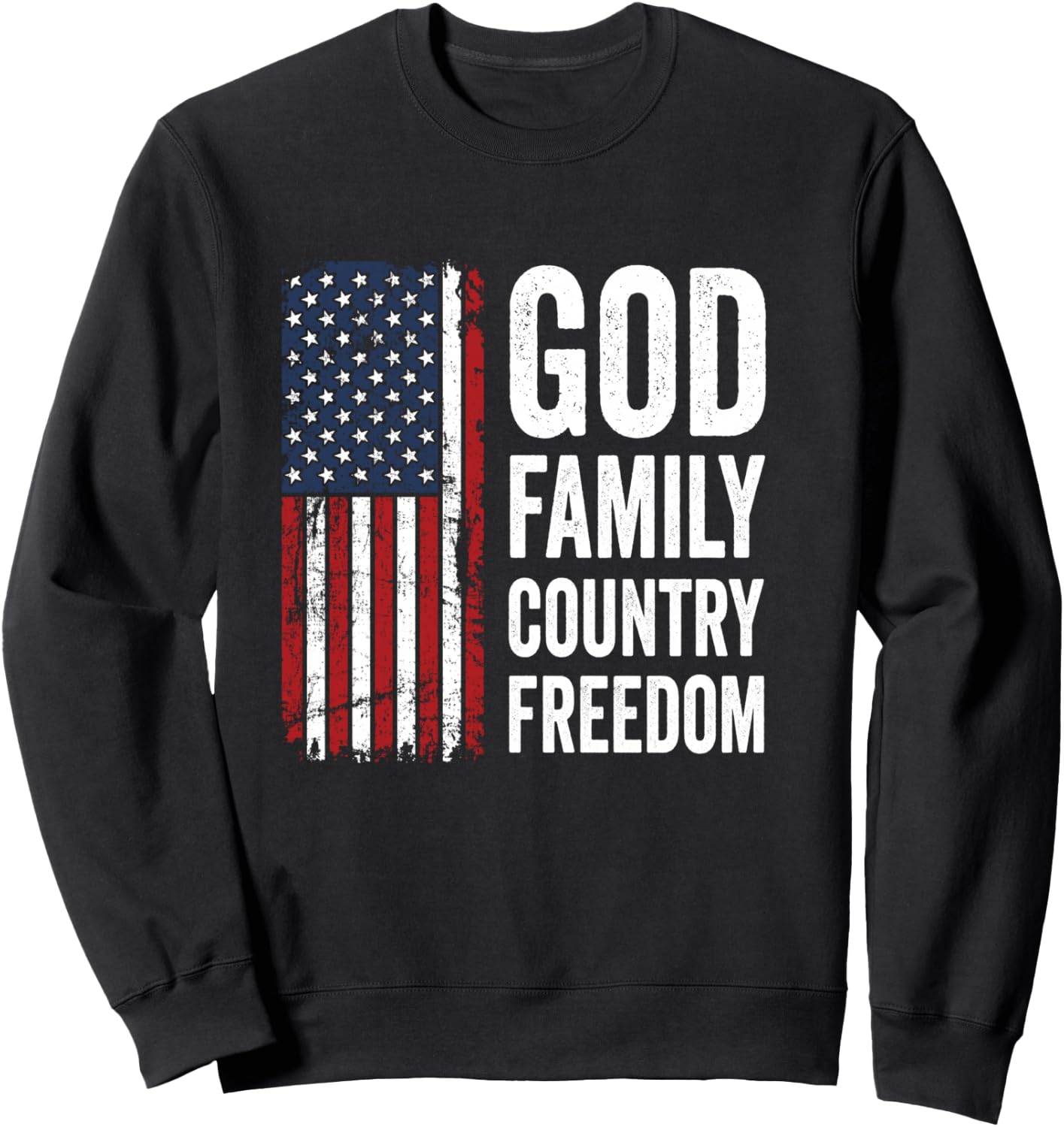 God Family Country Freedom/Patriotic USA Flag Christian Sweatshirt - Sweatshirt | Black