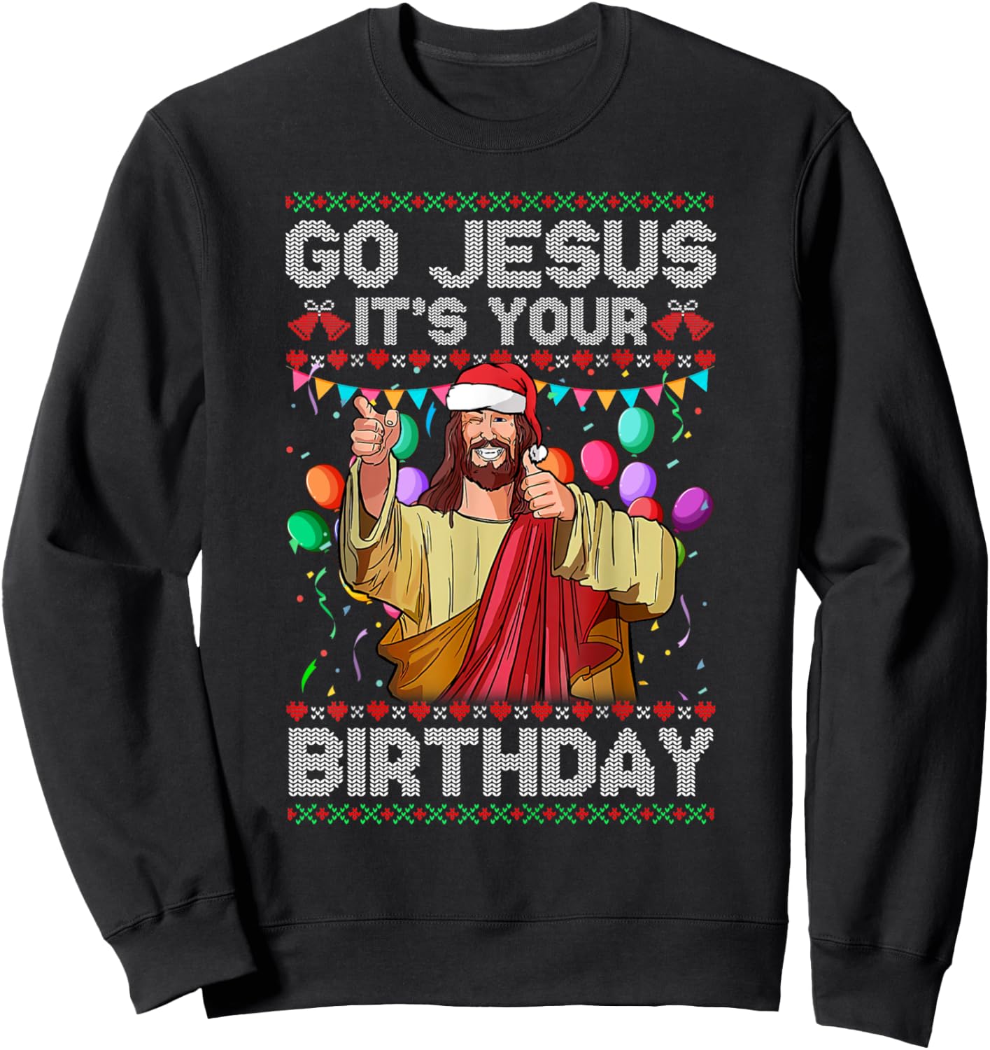 Go Jesus It's Your Birthday Ugly Christmas Sweater Funny Sweatshirt - Sweatshirt | Black