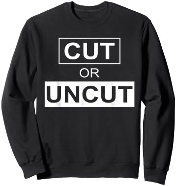 Cut Or Uncut Funny Apparel Sweatshirt - Sweatshirt | Black
