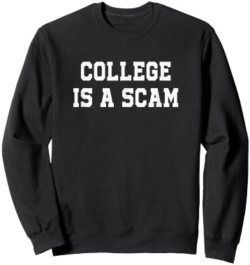 College is a Scam Sweatshirt - Sweatshirt | Black