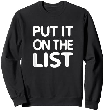 Put It on the List - Funny Sweatshirt - Sweatshirt | Black