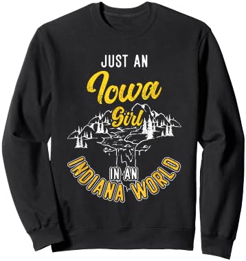 Just An Iowa Girl In A Indiana World Proud Iowans Funny Sweatshirt - Sweatshirt | Black