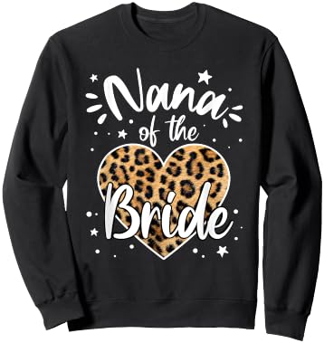 Nana of the Bride I Loved Her First Cute Leopard Heart Sweatshirt - Sweatshirt | Black