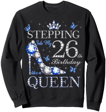 Stepping Into My 26th Birthday Like A Queen 26 Years Old Sweatshirt - Sweatshirt | Black