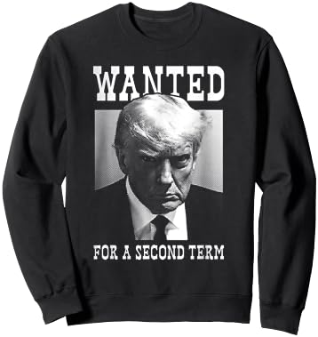 Trump Mugshot Wanted For Second Term 2024 Sweatshirt - Sweatshirt | Black