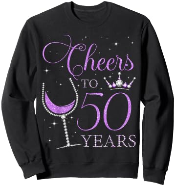 Cheers to 50 Years Old Bday 50th Birthday Party Woman Queen Sweatshirt - Sweatshirt | Black