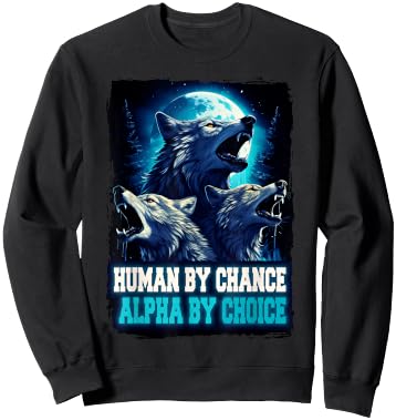 Wolf Human By Chance Alpha By Choice Sweatshirt - Sweatshirt | Black