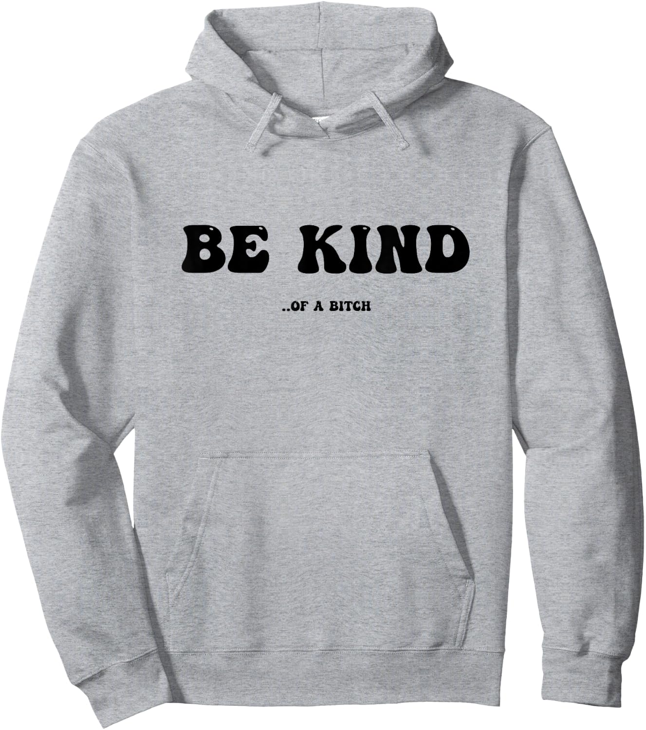 Be Kind Of A Bitch Hoodie - Hoodie | Ash