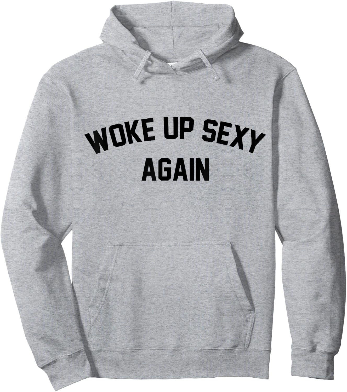 I Woke Up Sexy Funny Sarcastic Saying Women Men Adult Hoodie - Hoodie | Ash