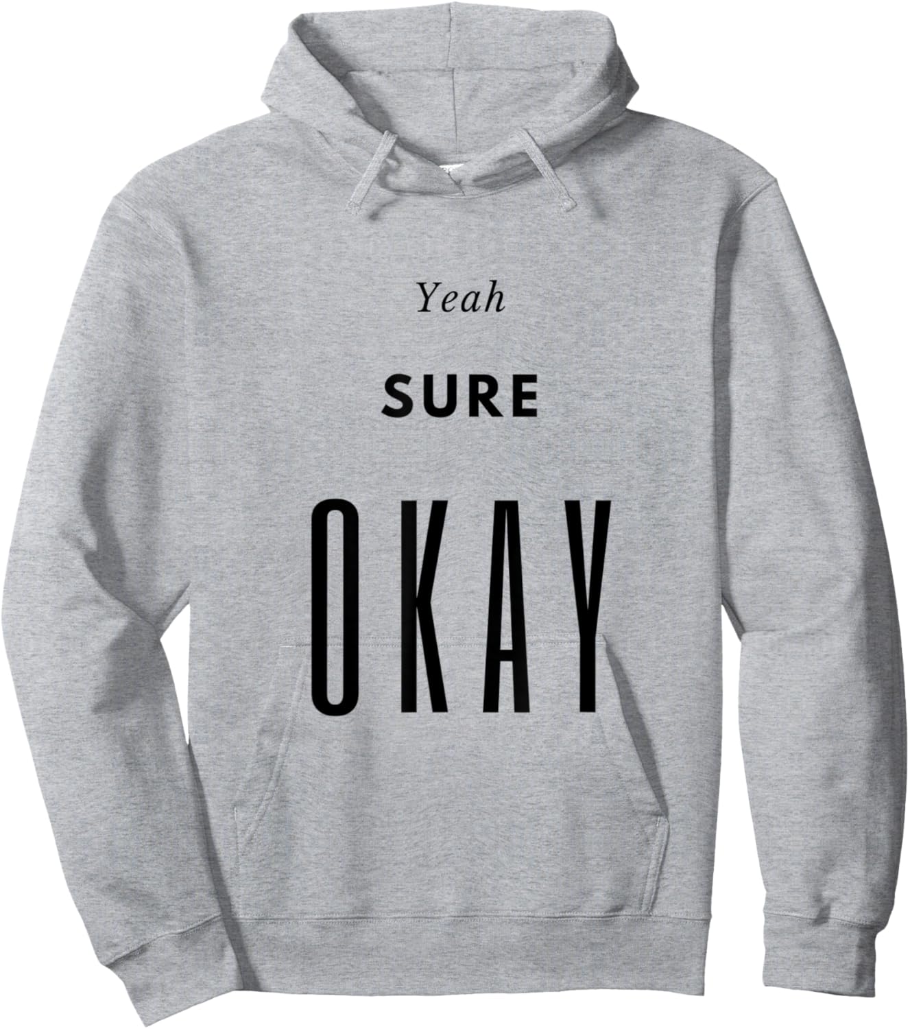 Yeah Sure Okay Graphic T Shirt Hoodie - Hoodie | Ash