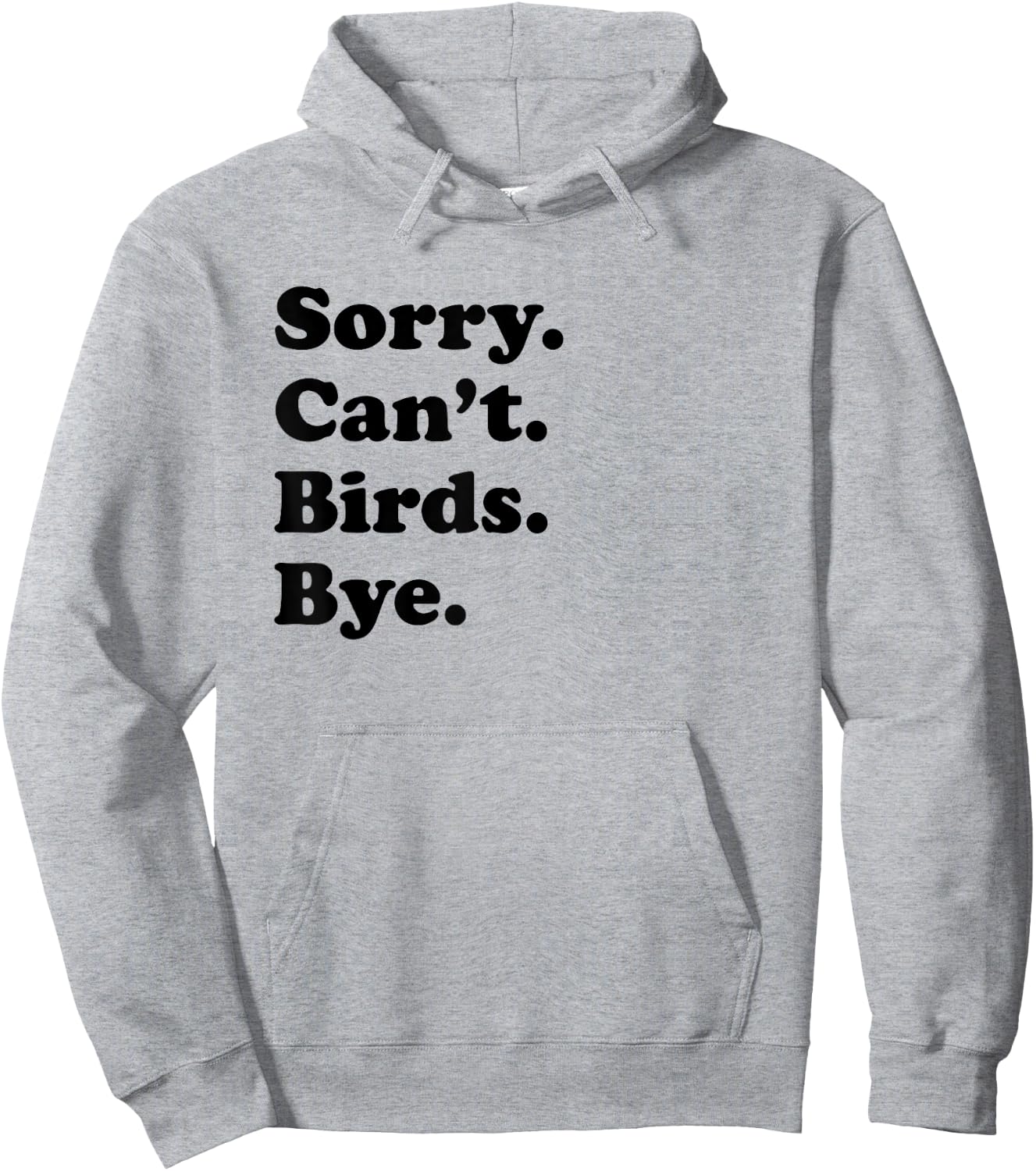 Sorry Can't Birds Bye - Funny Bird Hoodie - Hoodie | Ash