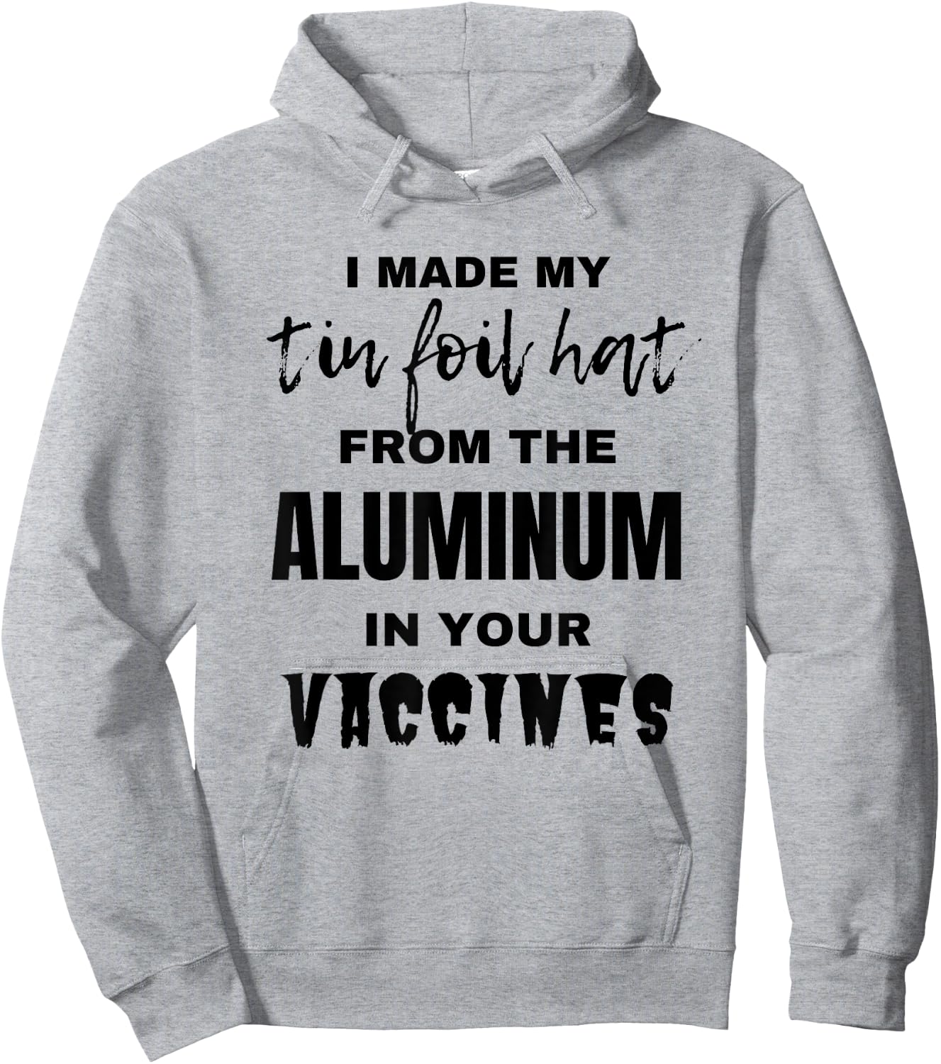 I made my tin foil hat from the aluminum in your vaccines Hoodie - Hoodie | Ash