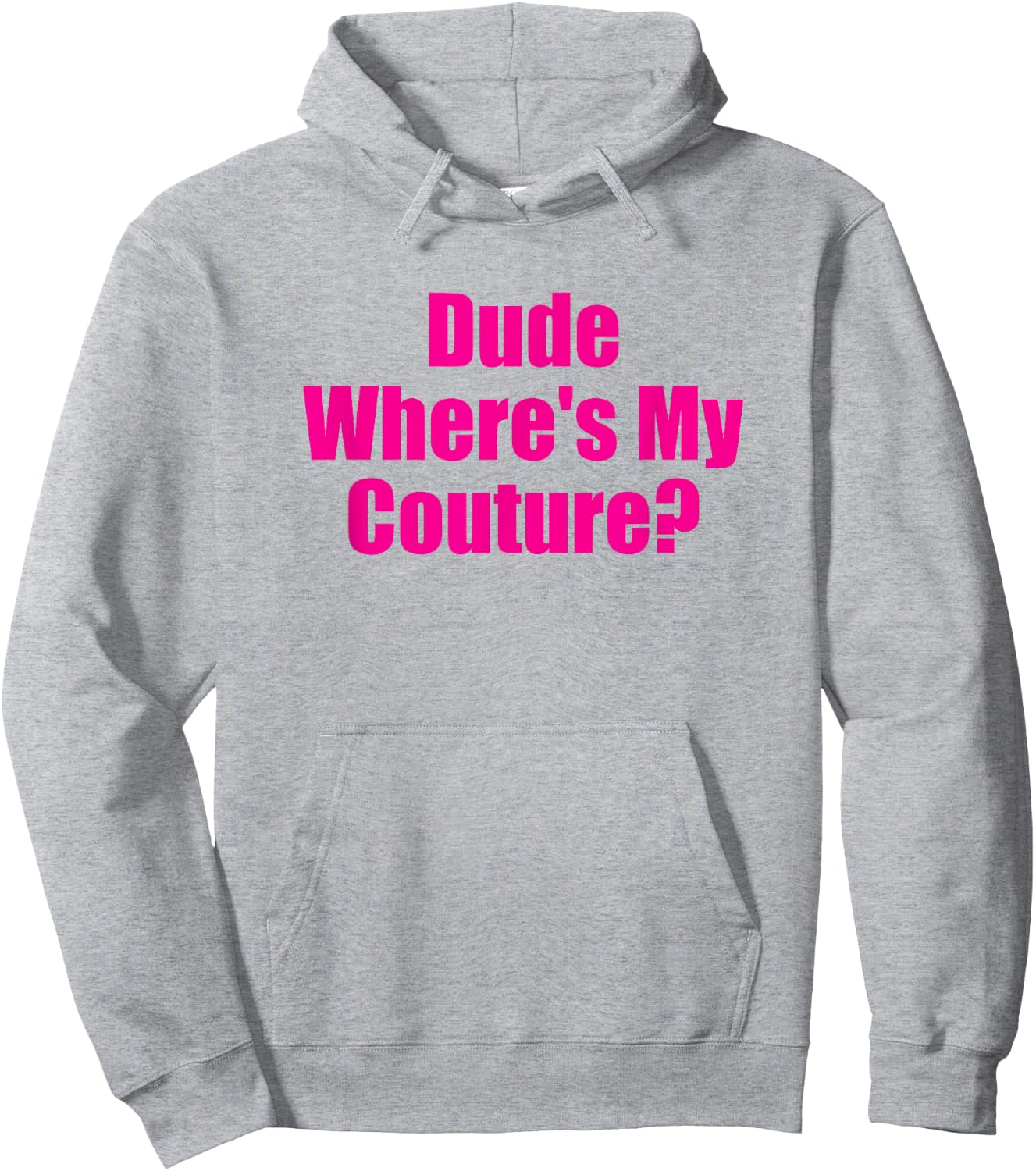 Dude Wheres My Couture Funny Sarcastic High Fashion Question Hoodie - Hoodie | Ash