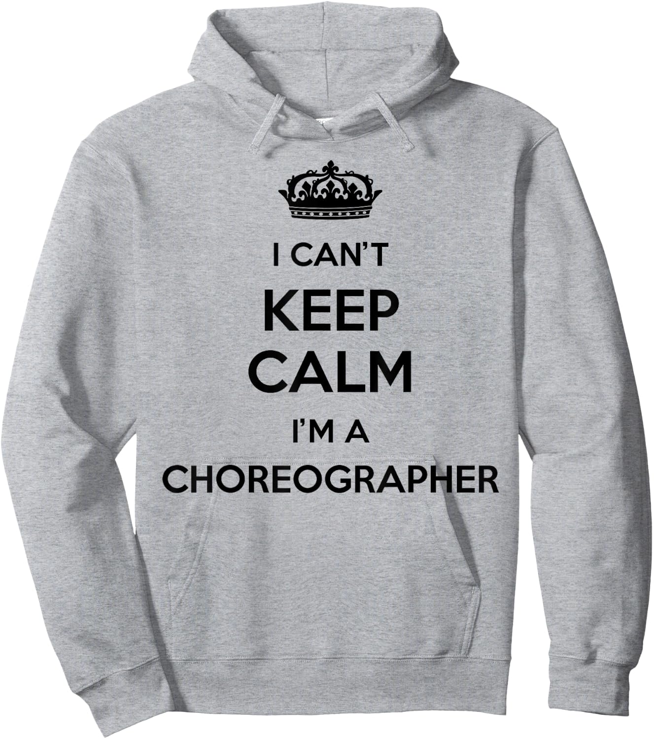 Profession - I Can't Keep Calm I'm A Choreographer Hoodie - Hoodie | Ash