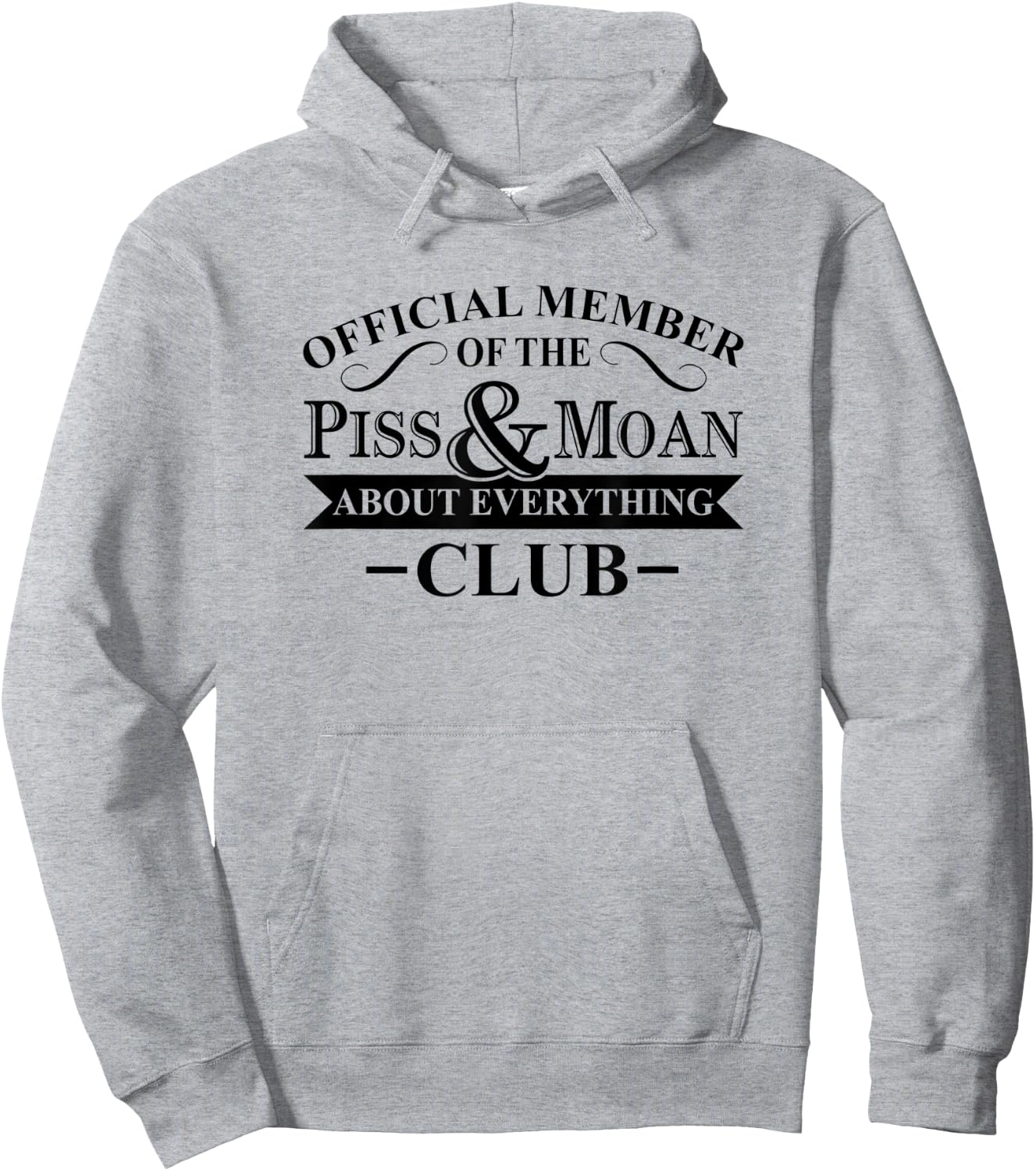 Official Member Of The Piss And Moan About Everything Club Hoodie - Hoodie | Ash