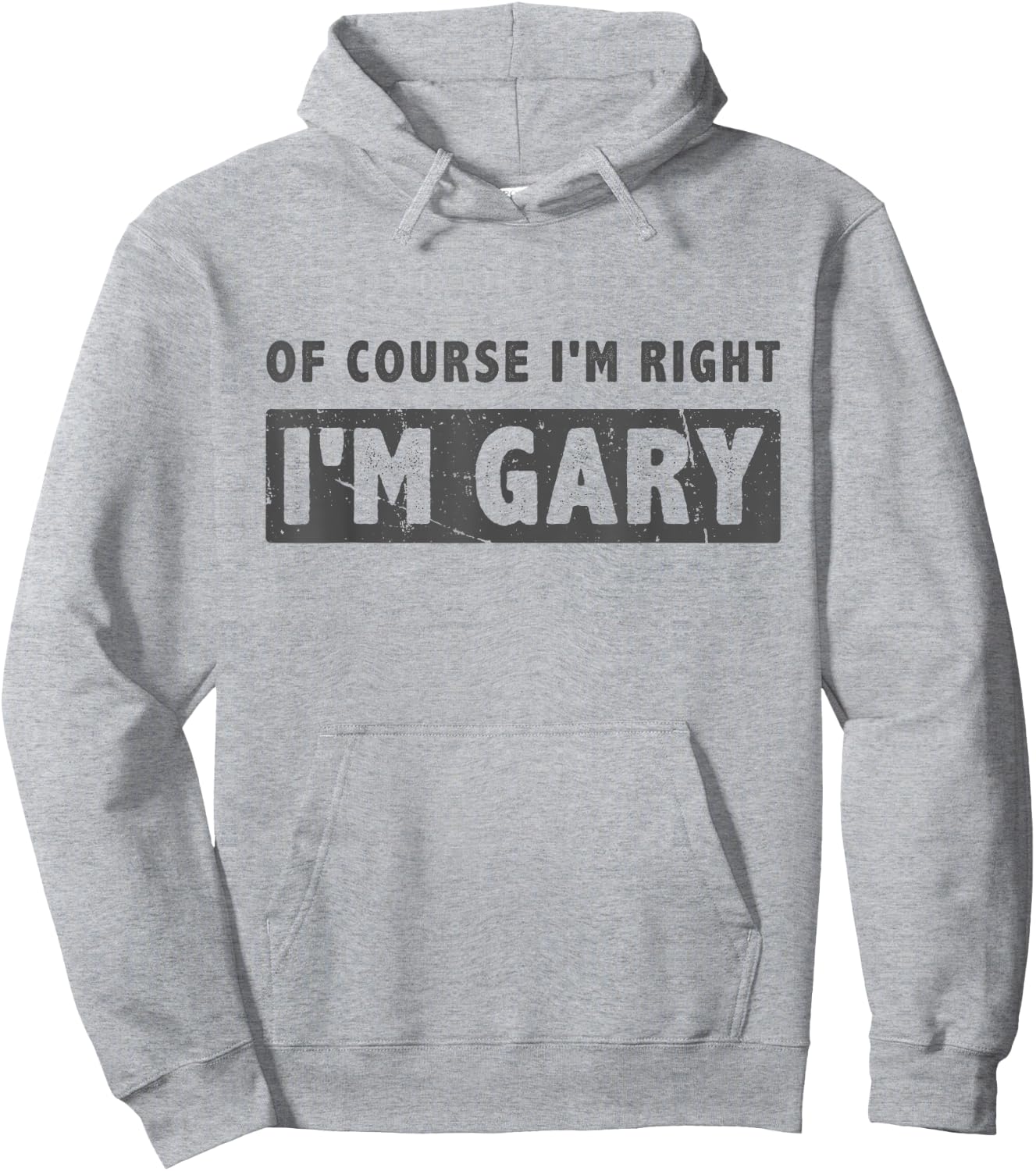 Of Course I'm Right I'm Gary - Funny Gary Name Gift Hoodie - Hoodie | Ash