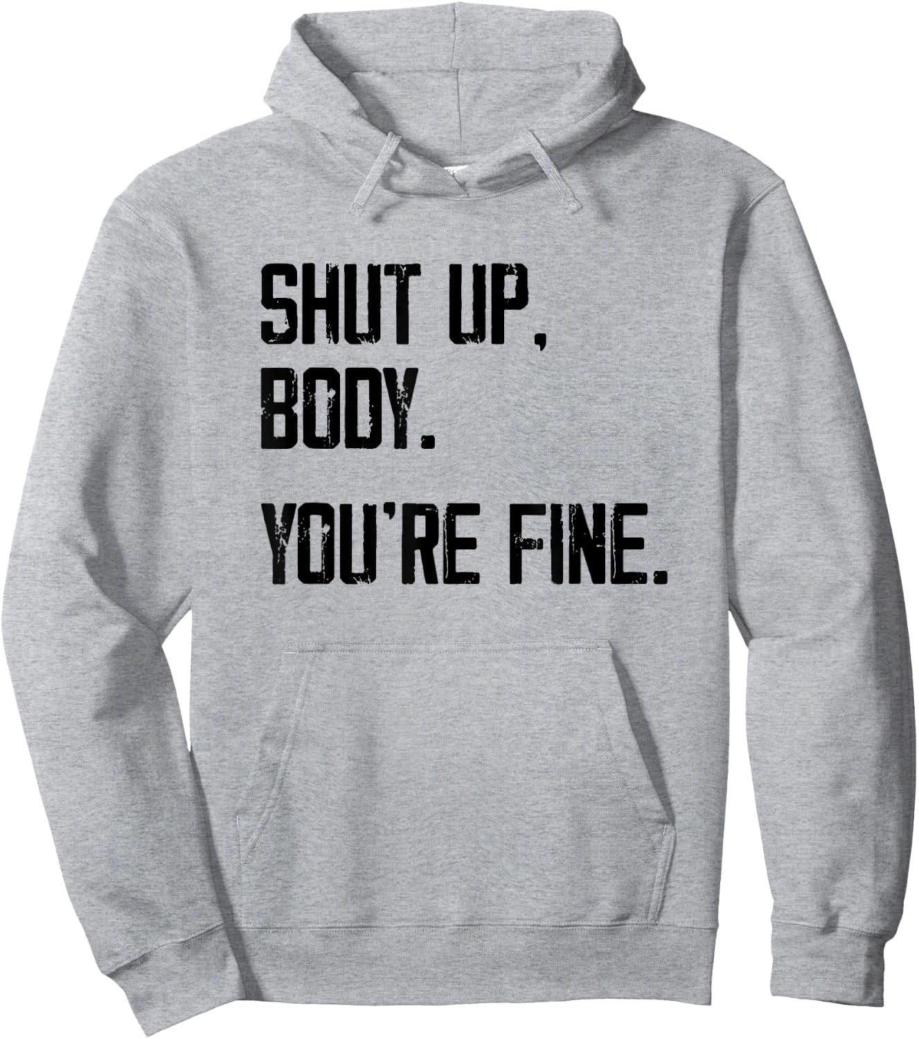 Shut Up Body You're Fine - Funny Athletic Gym Workout Hoodie - Hoodie | Ash