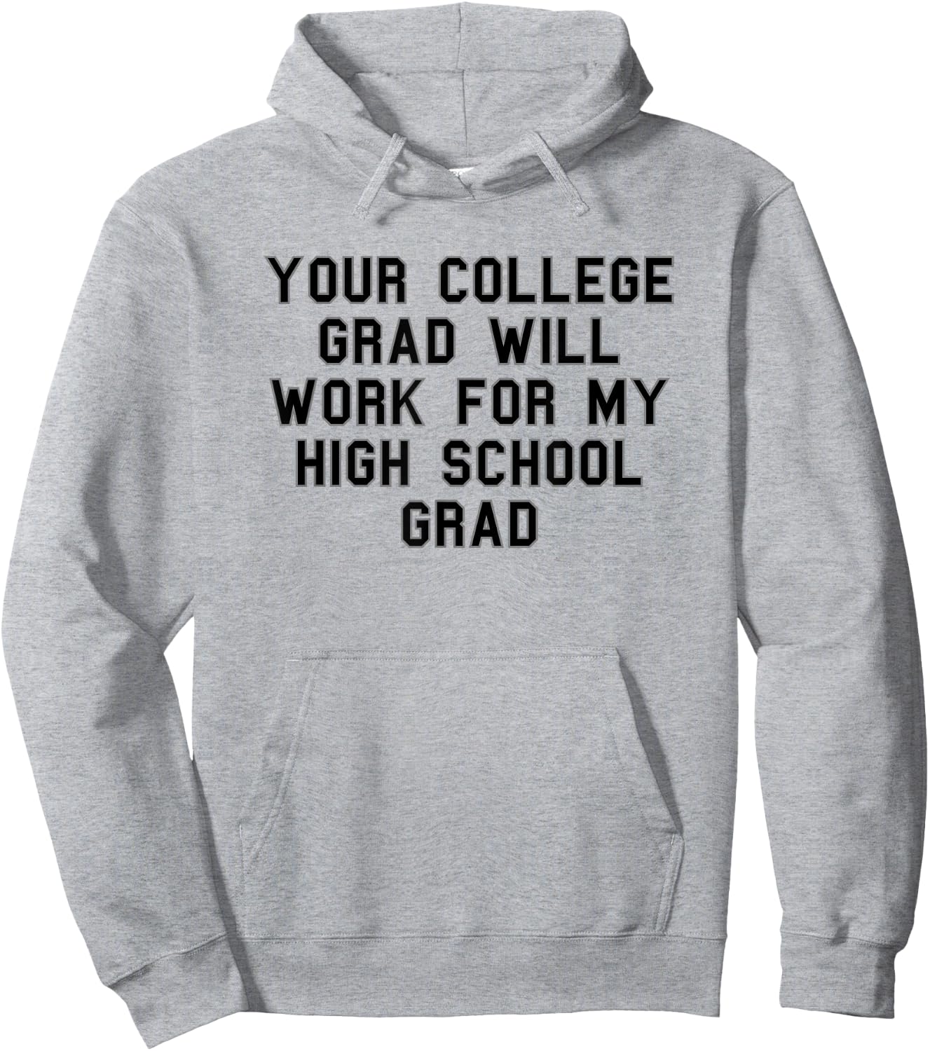 Your college grad work my grad High School Pride Funny Fan Hoodie - Hoodie | Ash