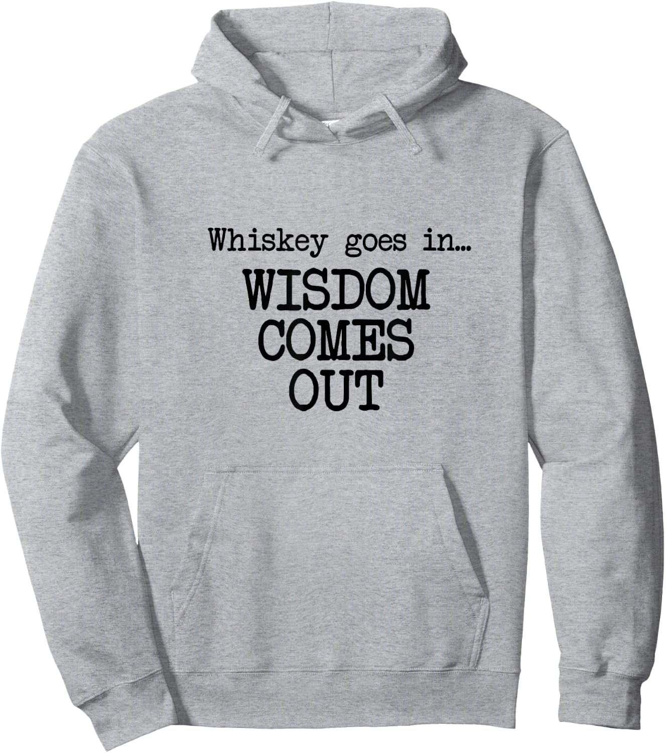 Whiskey Goes In, Wisdom Comes Out, Funny Dad Saying Hoodie - Hoodie | Ash