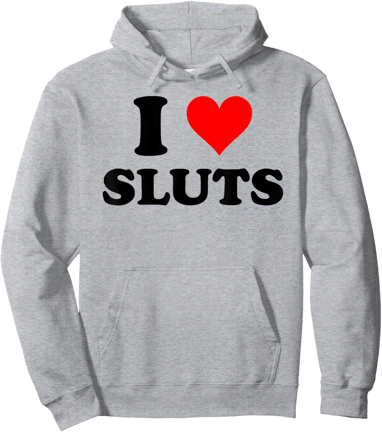 I Love Sluts Inappropriate Hoodie - Hoodie | Ash