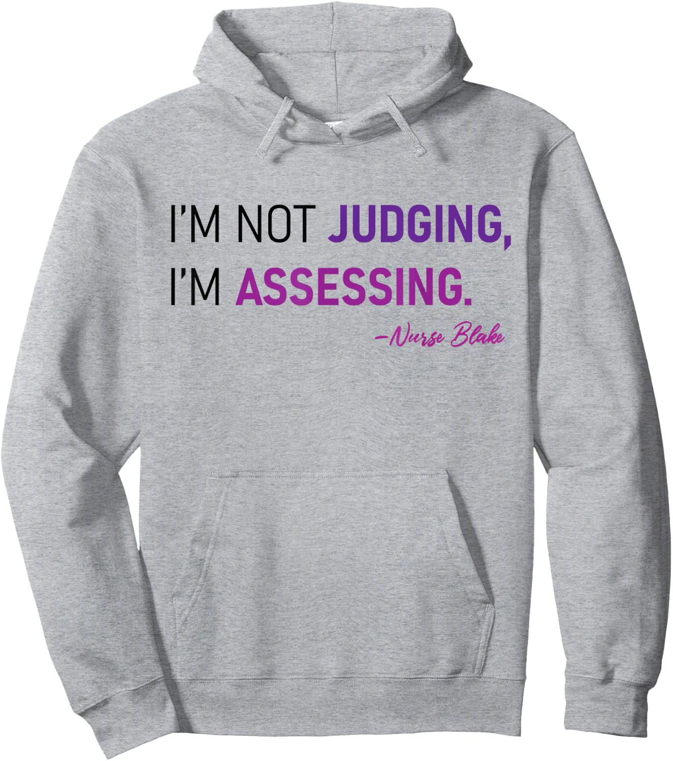 I'm Not Judging I'm Assessing Nurse Nursing Cool Hoodie - Hoodie | Ash