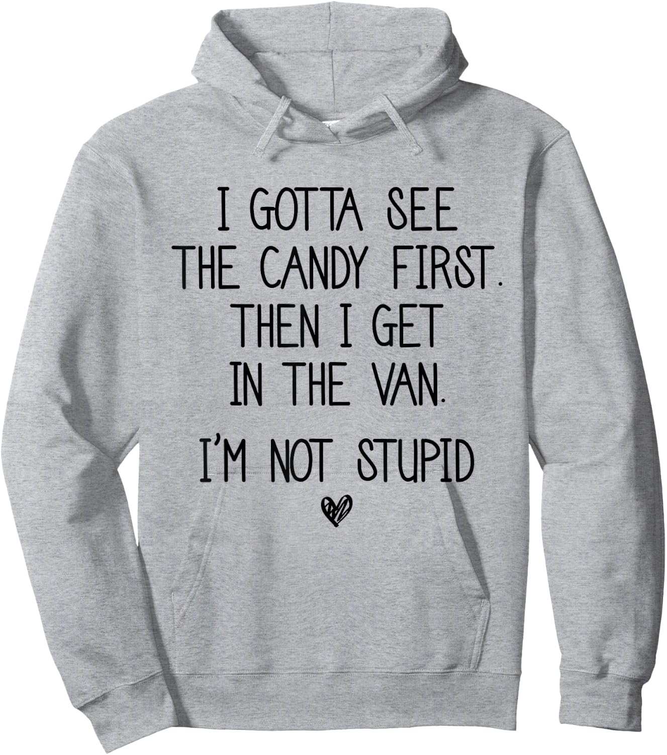I Gotta See The Candy First Then I Get In The Van Hoodie - Hoodie | Ash