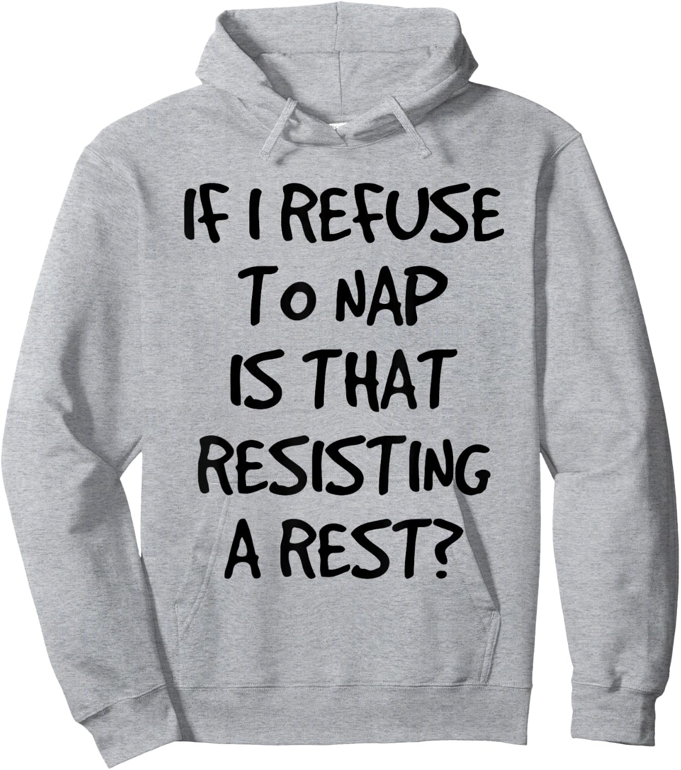 If I Refuse A Nap Is That Resisting To Rest Funny Hoodie - Hoodie | Ash