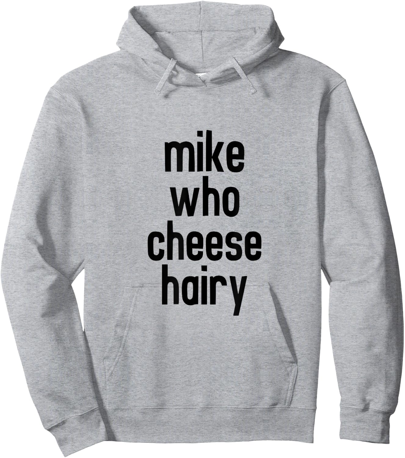 CRSDESIGNS Mike Who Cheese Hairy Funny Adult Humor Word Play Hoodie - Hoodie | Ash