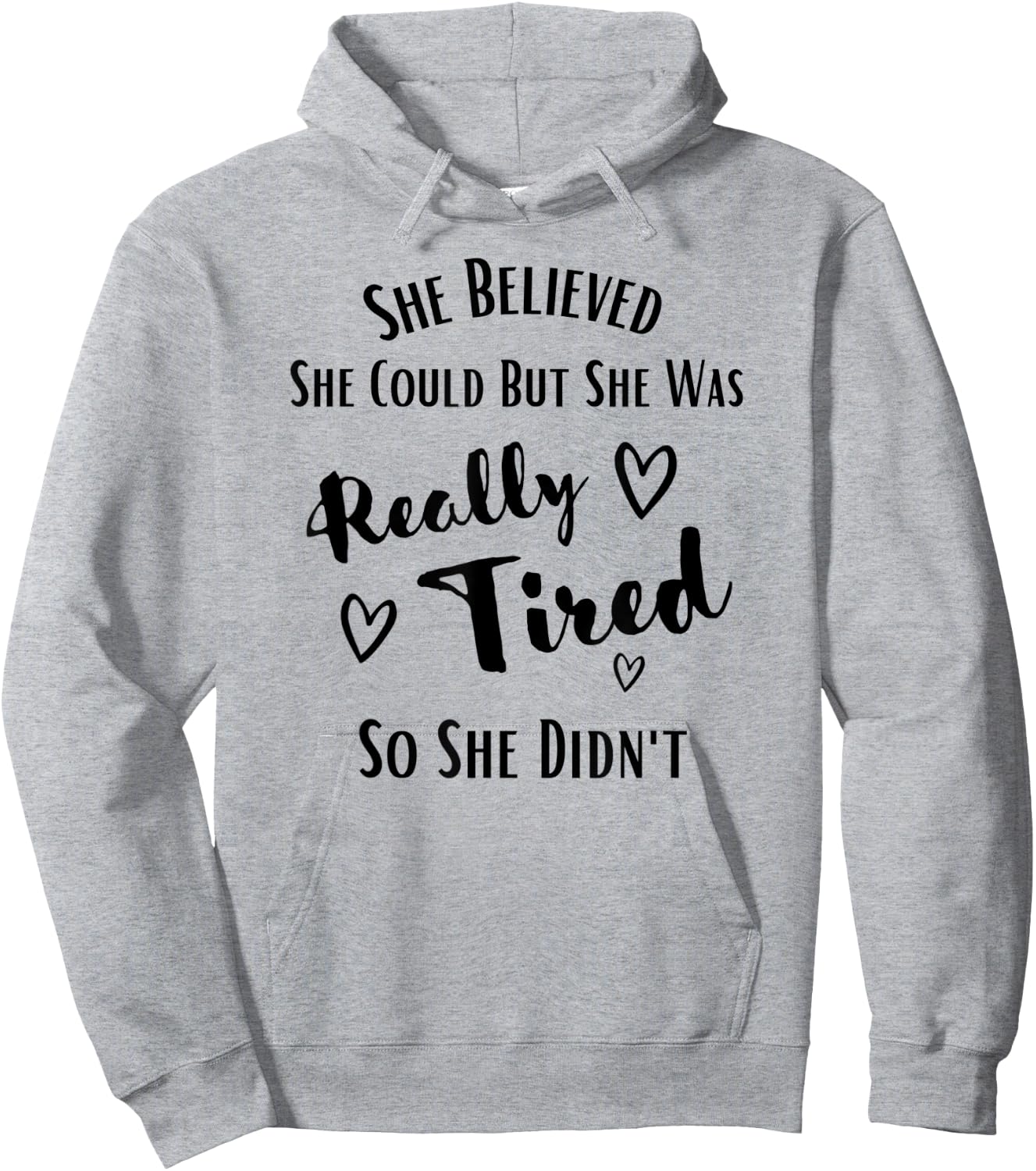 She Believed She Could But She Was Really Tired So She Didnt Hoodie - Hoodie | Ash
