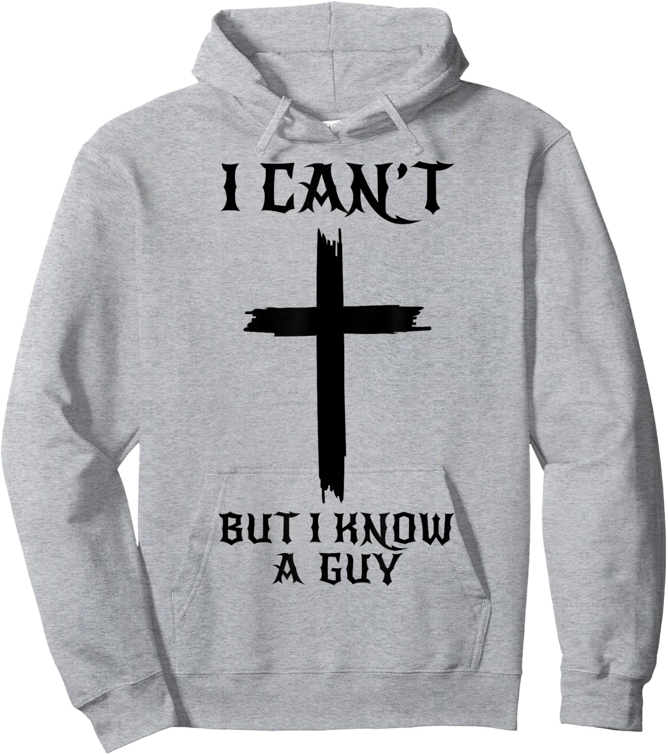 I Can't But I Know A Guy Funny Christian Cross Jesus Faith Hoodie - Hoodie | Ash