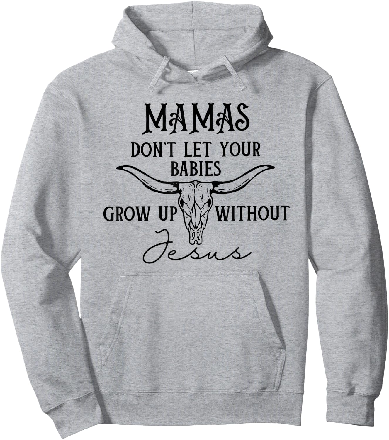 Mamas Don't Let Your Babies Grow Up Without Jesus Hoodie - Hoodie | Ash